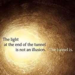 the light at the end  of the  tunnel is not an illusion
